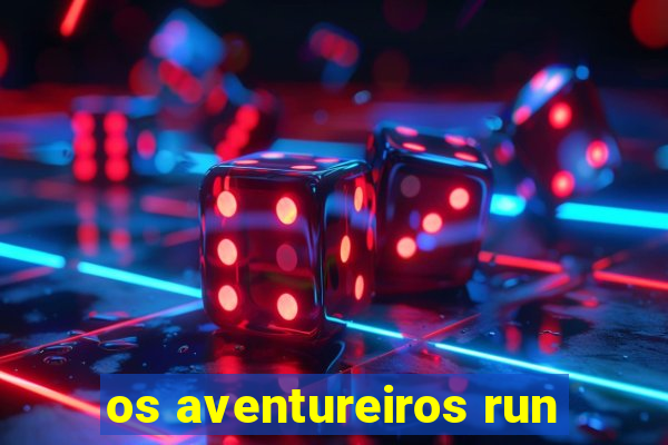 os aventureiros run